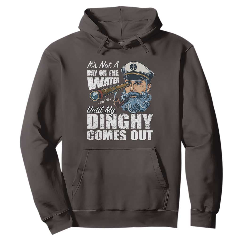 Funny Adult Joke Boat Captain Hoodie It's Not A Day On The Lake Until My Dinghy Comes Out TS09 Dark Chocolate Print Your Wear