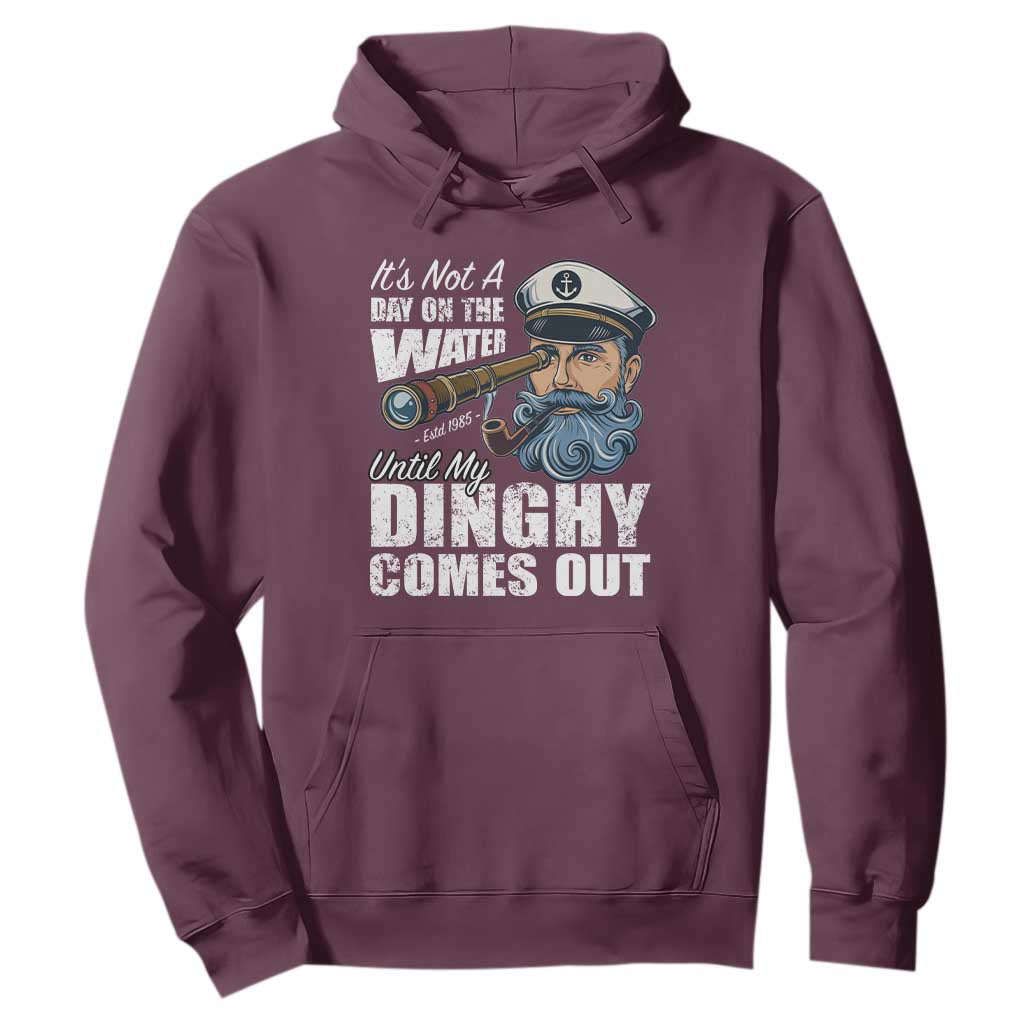 Funny Adult Joke Boat Captain Hoodie It's Not A Day On The Lake Until My Dinghy Comes Out TS09 Maroon Print Your Wear