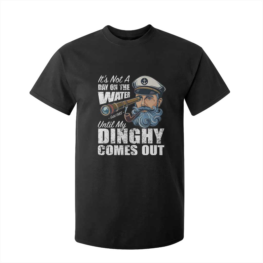 Funny Adult Joke Boat Captain T Shirt For Kid It's Not A Day On The Lake Until My Dinghy Comes Out TS09 Black Print Your Wear