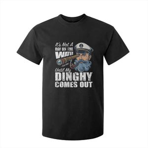 Funny Adult Joke Boat Captain T Shirt For Kid It's Not A Day On The Lake Until My Dinghy Comes Out TS09 Black Print Your Wear