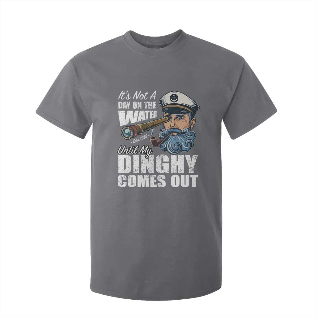 Funny Adult Joke Boat Captain T Shirt For Kid It's Not A Day On The Lake Until My Dinghy Comes Out TS09 Charcoal Print Your Wear