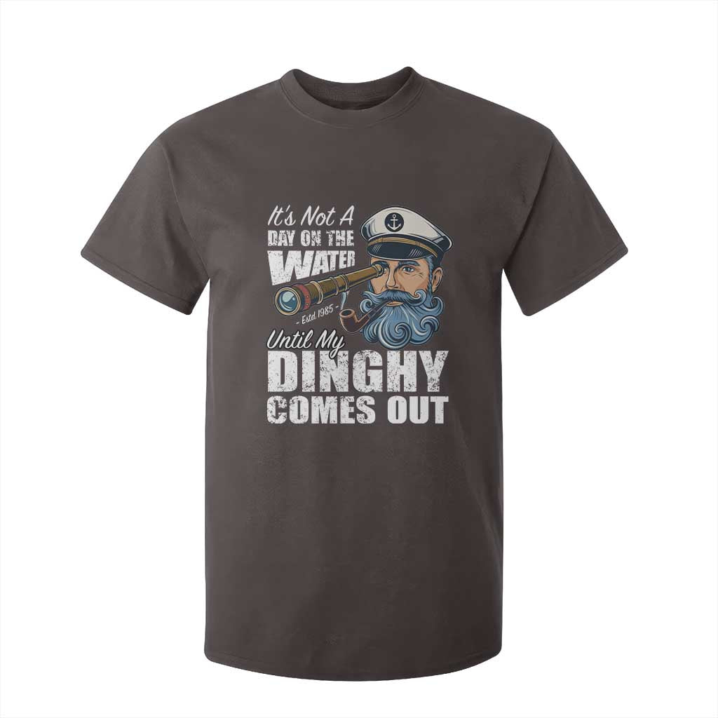 Funny Adult Joke Boat Captain T Shirt For Kid It's Not A Day On The Lake Until My Dinghy Comes Out TS09 Dark Chocolate Print Your Wear