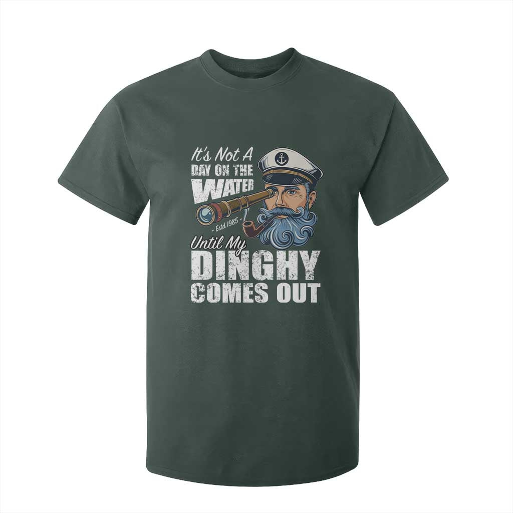 Funny Adult Joke Boat Captain T Shirt For Kid It's Not A Day On The Lake Until My Dinghy Comes Out TS09 Dark Forest Green Print Your Wear
