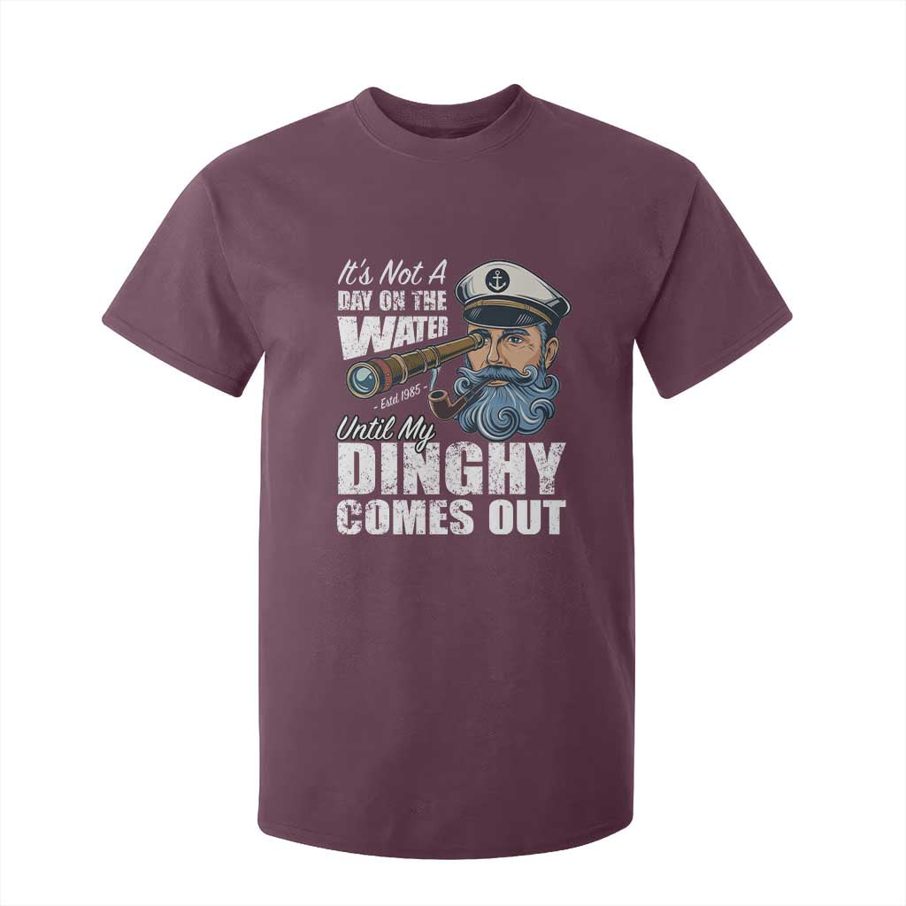 Funny Adult Joke Boat Captain T Shirt For Kid It's Not A Day On The Lake Until My Dinghy Comes Out TS09 Maroon Print Your Wear