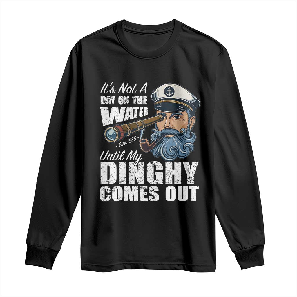Funny Adult Joke Boat Captain Long Sleeve Shirt It's Not A Day On The Lake Until My Dinghy Comes Out TS09 Black Print Your Wear