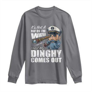 Funny Adult Joke Boat Captain Long Sleeve Shirt It's Not A Day On The Lake Until My Dinghy Comes Out TS09 Charcoal Print Your Wear