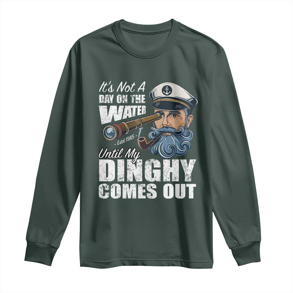 Funny Adult Joke Boat Captain Long Sleeve Shirt It's Not A Day On The Lake Until My Dinghy Comes Out TS09 Dark Forest Green Print Your Wear