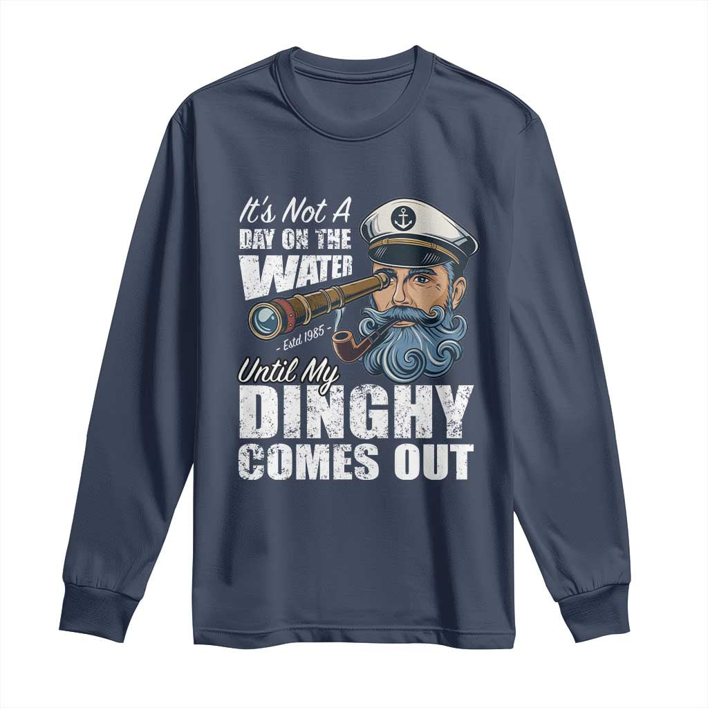 Funny Adult Joke Boat Captain Long Sleeve Shirt It's Not A Day On The Lake Until My Dinghy Comes Out TS09 Navy Print Your Wear