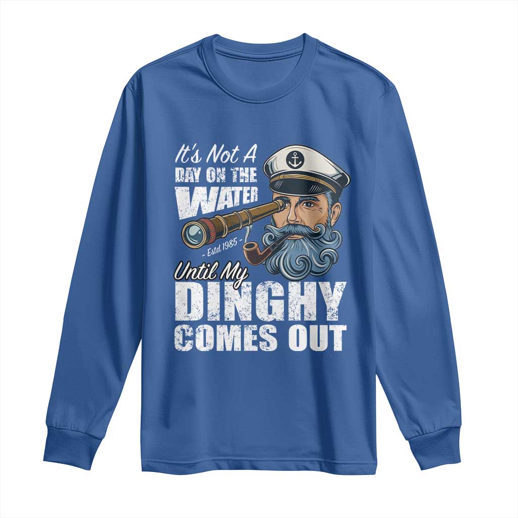 Funny Adult Joke Boat Captain Long Sleeve Shirt It's Not A Day On The Lake Until My Dinghy Comes Out TS09 Royal Blue Print Your Wear