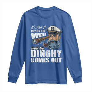 Funny Adult Joke Boat Captain Long Sleeve Shirt It's Not A Day On The Lake Until My Dinghy Comes Out TS09 Royal Blue Print Your Wear