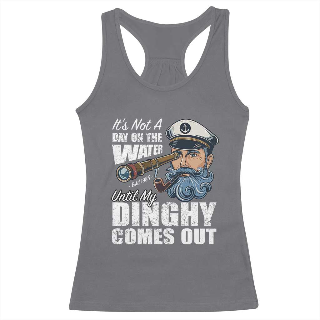 Funny Adult Joke Boat Captain Racerback Tank Top It's Not A Day On The Lake Until My Dinghy Comes Out TS09 Charcoal Print Your Wear