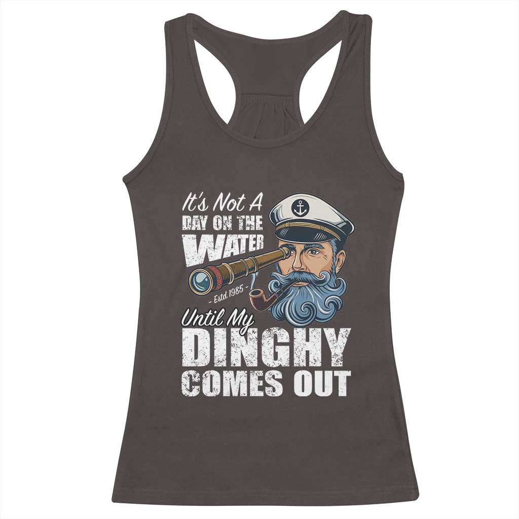 Funny Adult Joke Boat Captain Racerback Tank Top It's Not A Day On The Lake Until My Dinghy Comes Out TS09 Dark Chocolate Print Your Wear