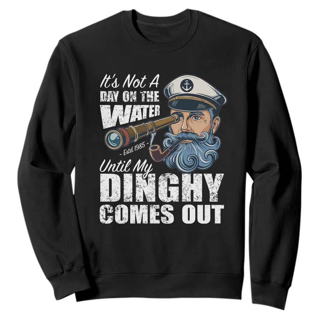 Funny Adult Joke Boat Captain Sweatshirt It's Not A Day On The Lake Until My Dinghy Comes Out TS09 Black Print Your Wear
