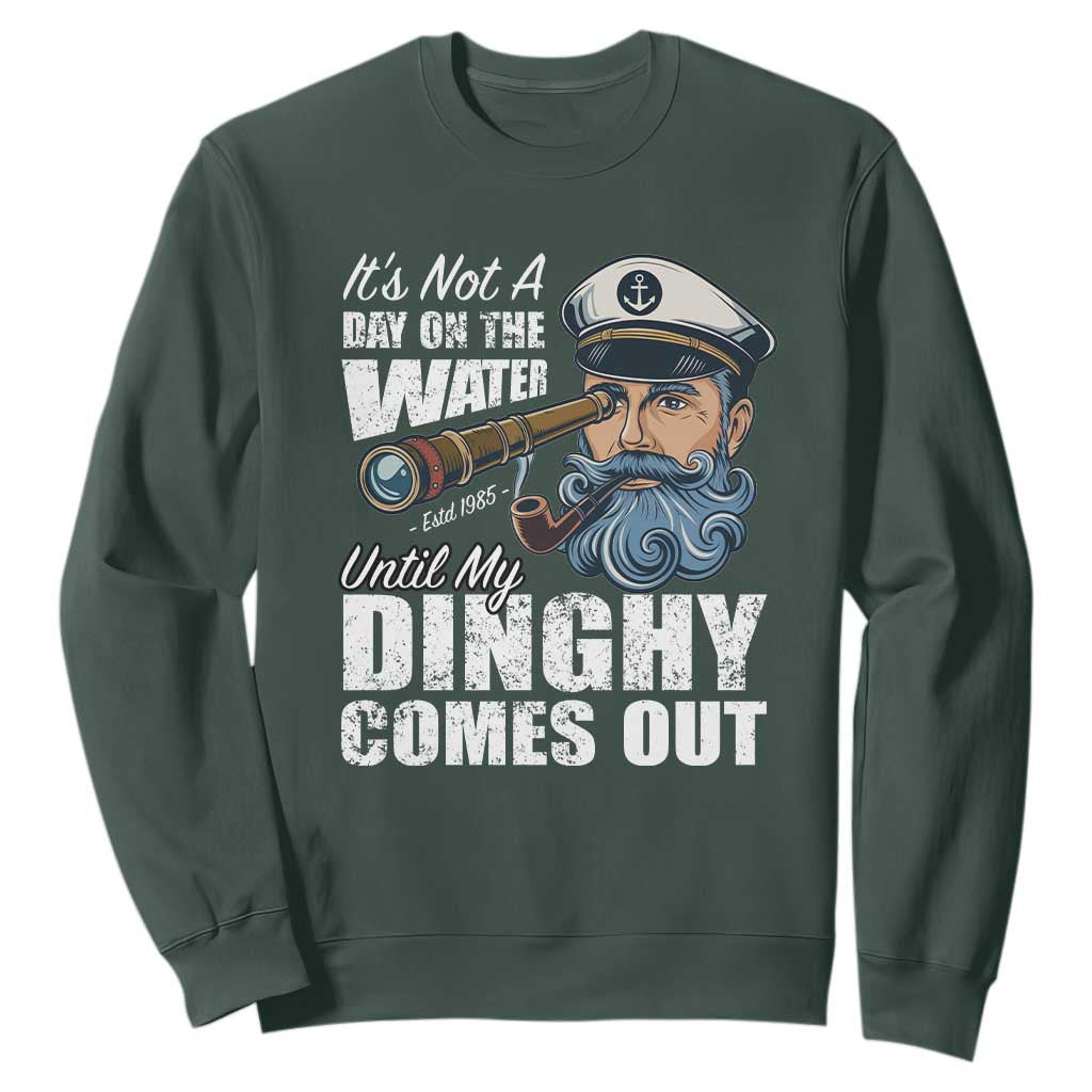 Funny Adult Joke Boat Captain Sweatshirt It's Not A Day On The Lake Until My Dinghy Comes Out TS09 Dark Forest Green Print Your Wear