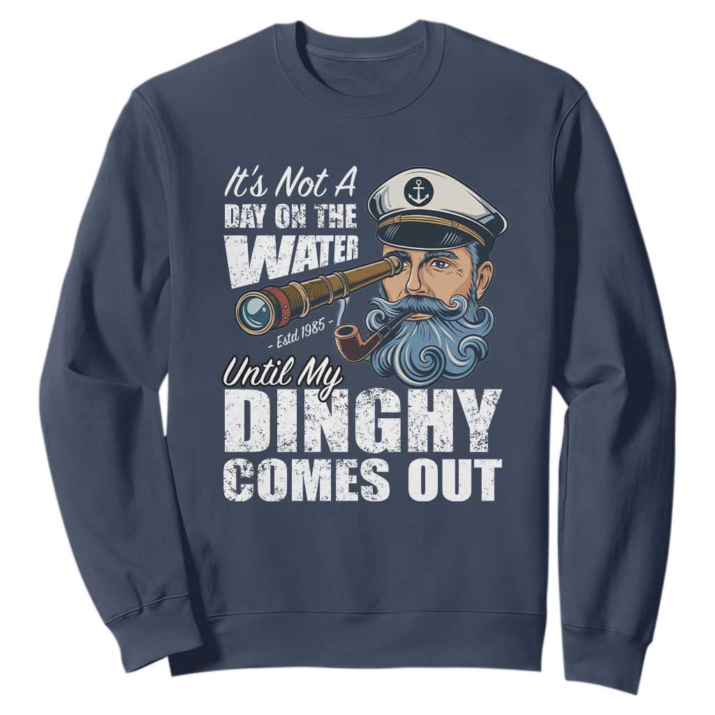 Funny Adult Joke Boat Captain Sweatshirt It's Not A Day On The Lake Until My Dinghy Comes Out TS09 Navy Print Your Wear