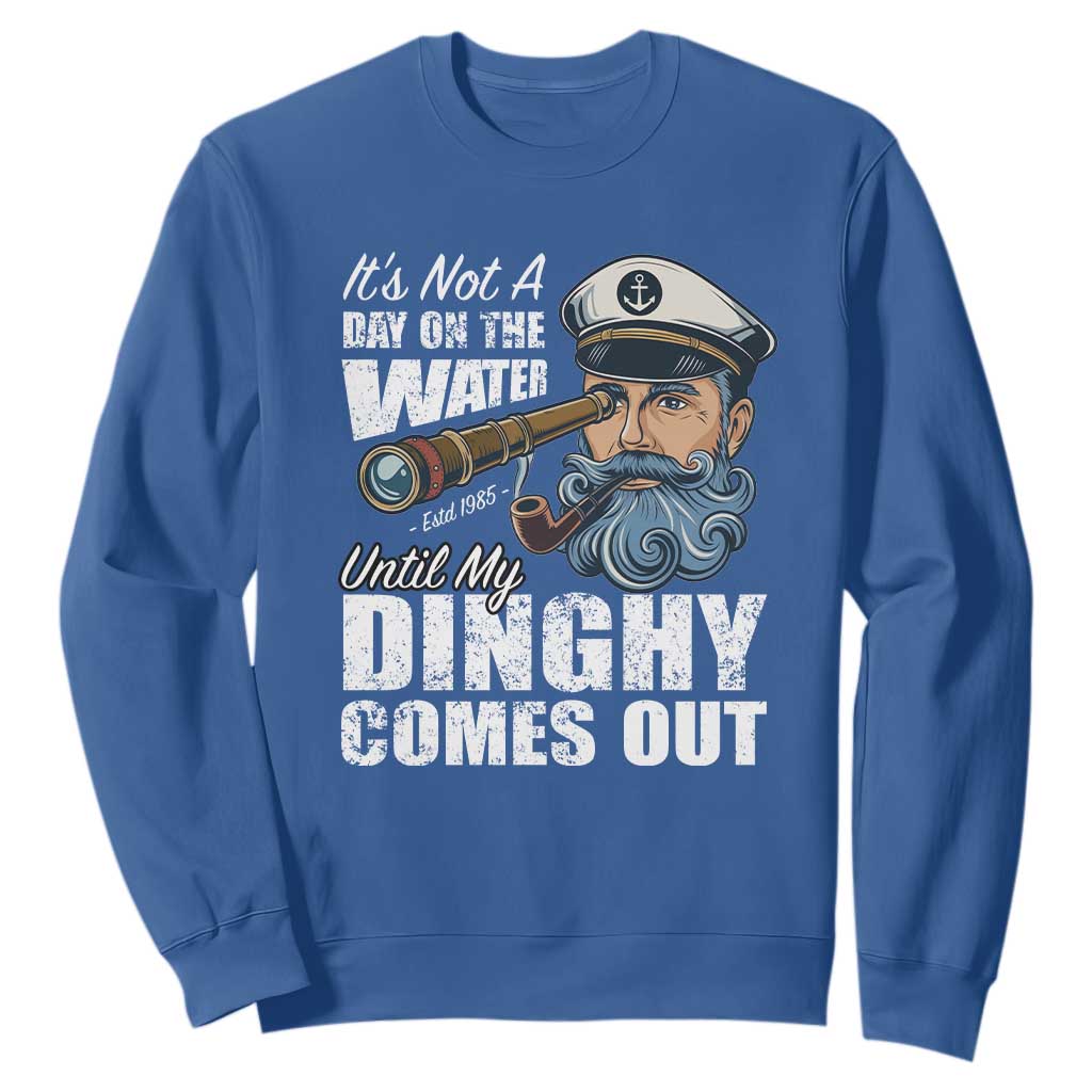Funny Adult Joke Boat Captain Sweatshirt It's Not A Day On The Lake Until My Dinghy Comes Out TS09 Royal Blue Print Your Wear