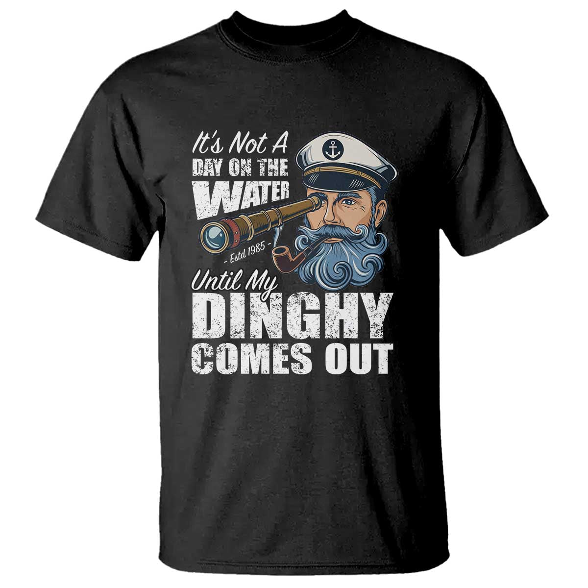 Funny Adult Joke Boat Captain T Shirt It's Not A Day On The Lake Until My Dinghy Comes Out TS09 Black Print Your Wear