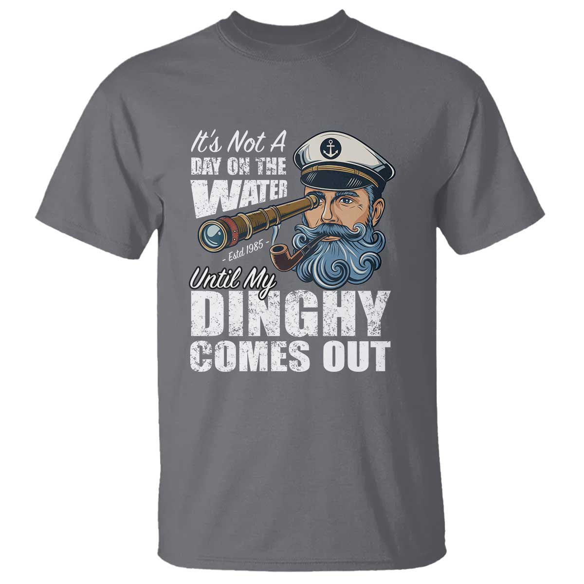 Funny Adult Joke Boat Captain T Shirt It's Not A Day On The Lake Until My Dinghy Comes Out TS09 Charcoal Print Your Wear