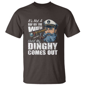 Funny Adult Joke Boat Captain T Shirt It's Not A Day On The Lake Until My Dinghy Comes Out TS09 Dark Chocolate Print Your Wear