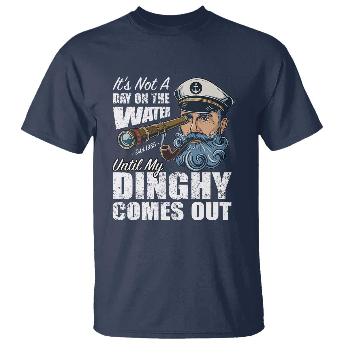 Funny Adult Joke Boat Captain T Shirt It's Not A Day On The Lake Until My Dinghy Comes Out TS09 Navy Print Your Wear