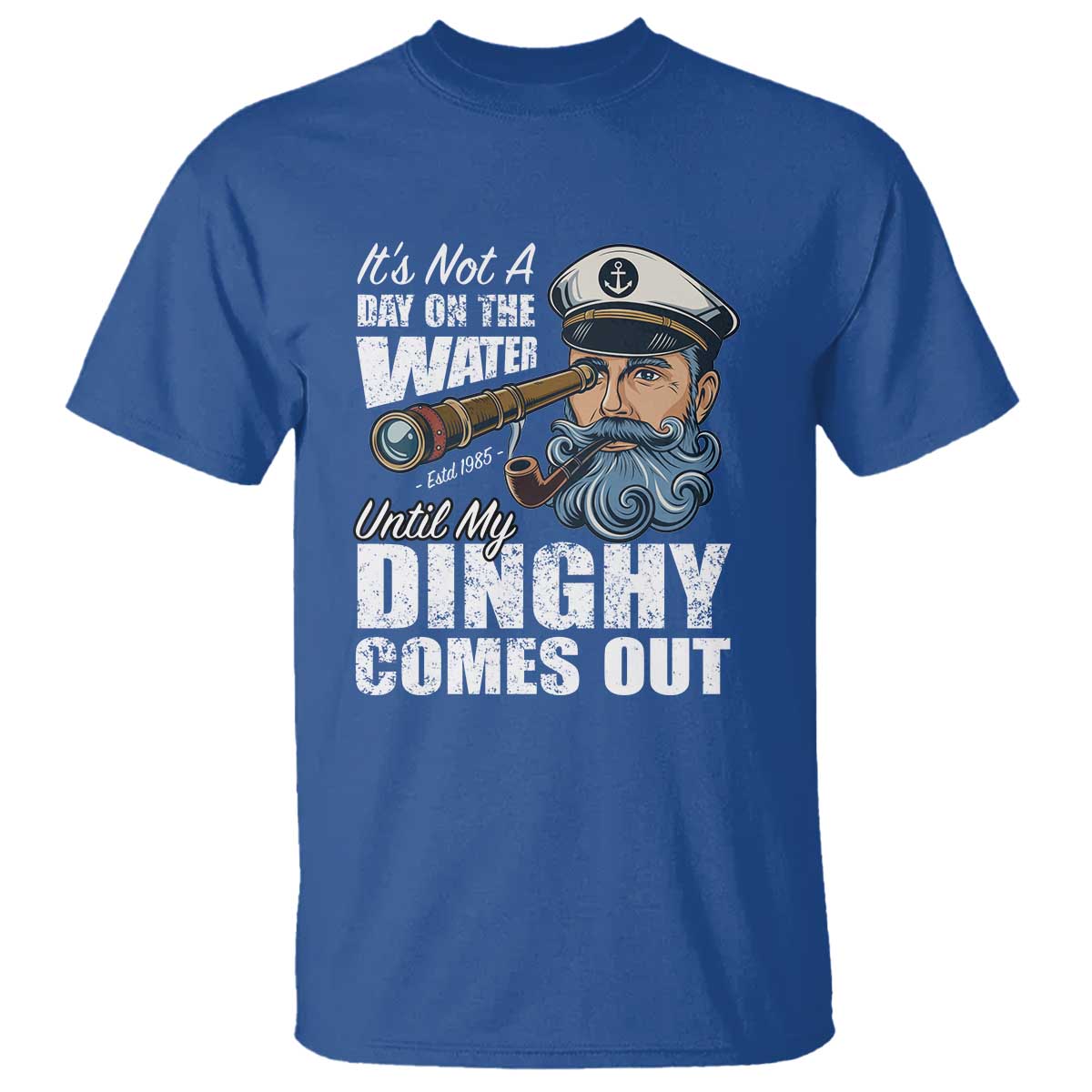 Funny Adult Joke Boat Captain T Shirt It's Not A Day On The Lake Until My Dinghy Comes Out TS09 Royal Blue Print Your Wear