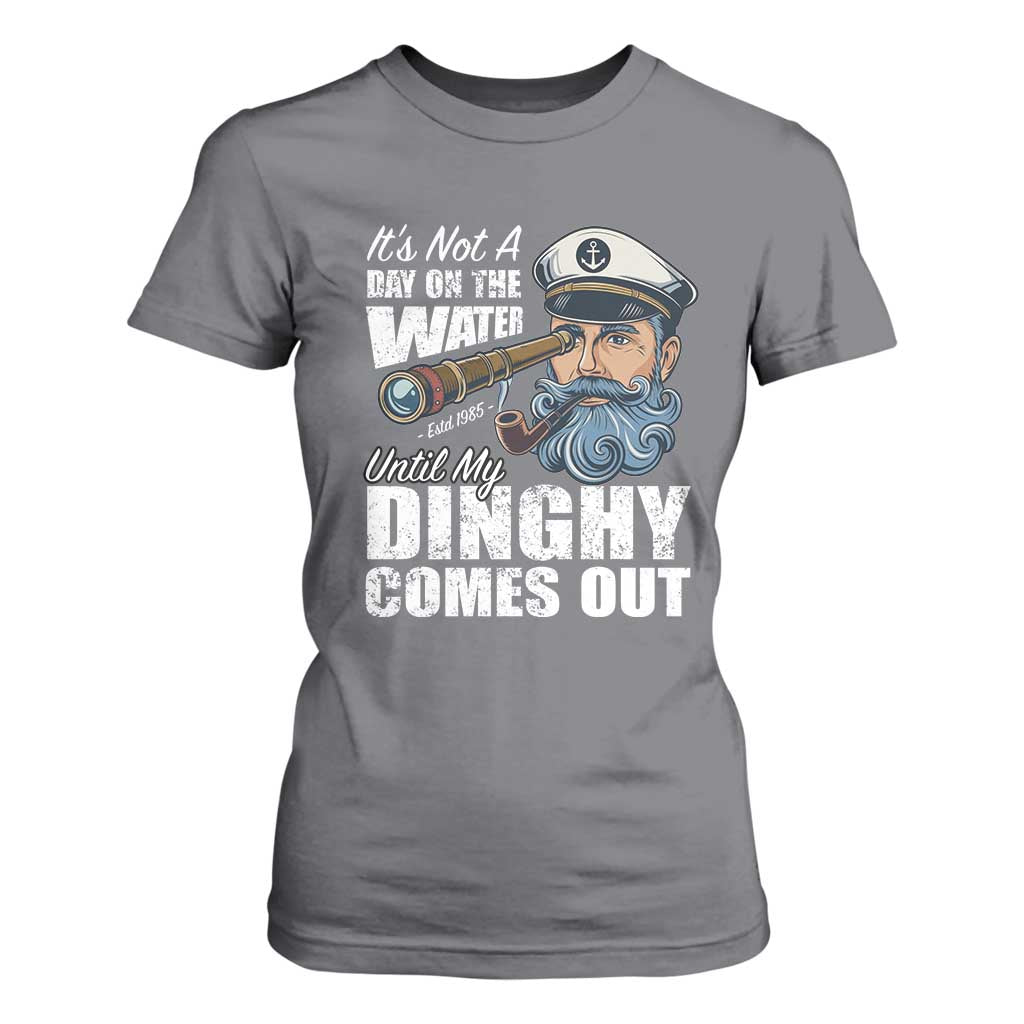 Funny Adult Joke Boat Captain T Shirt For Women It's Not A Day On The Lake Until My Dinghy Comes Out TS09 Charcoal Print Your Wear