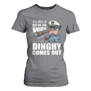 Funny Adult Joke Boat Captain T Shirt For Women It's Not A Day On The Lake Until My Dinghy Comes Out TS09 Charcoal Print Your Wear