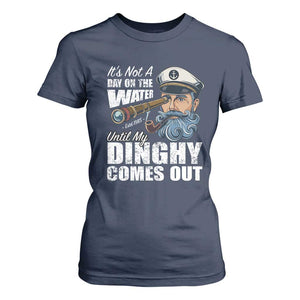 Funny Adult Joke Boat Captain T Shirt For Women It's Not A Day On The Lake Until My Dinghy Comes Out TS09 Navy Print Your Wear