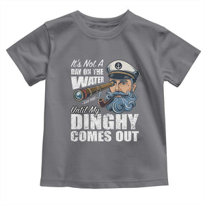Funny Adult Joke Boat Captain Toddler T Shirt It's Not A Day On The Lake Until My Dinghy Comes Out TS09 Charcoal Print Your Wear