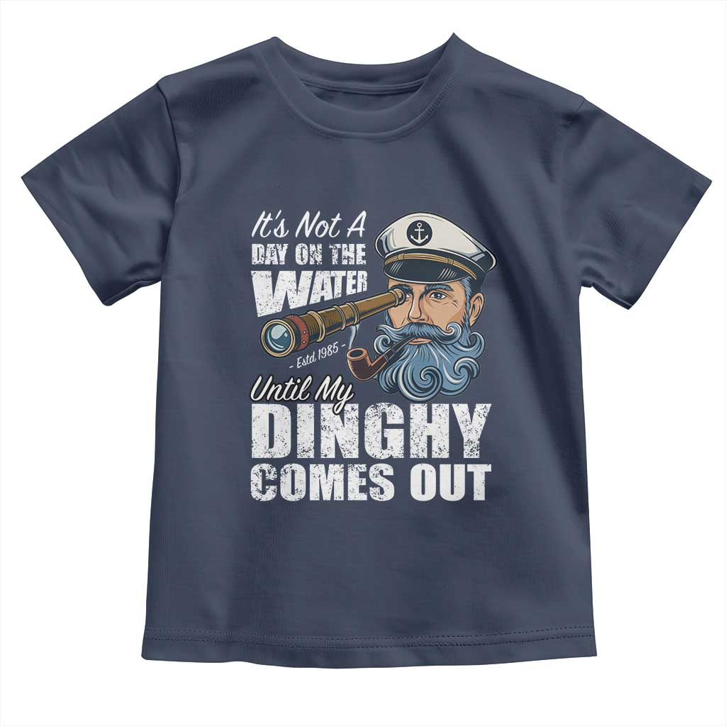 Funny Adult Joke Boat Captain Toddler T Shirt It's Not A Day On The Lake Until My Dinghy Comes Out TS09 Navy Print Your Wear