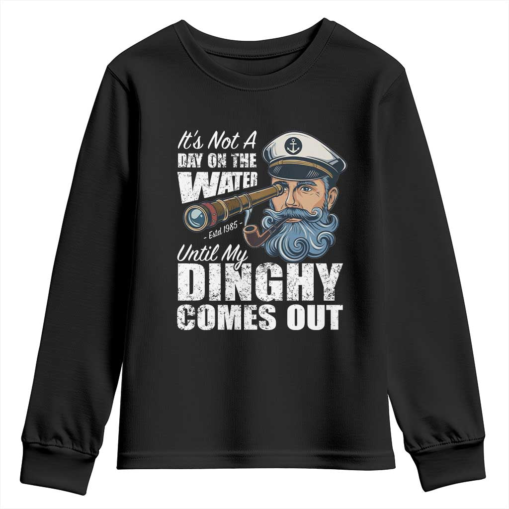 Funny Adult Joke Boat Captain Youth Sweatshirt It's Not A Day On The Lake Until My Dinghy Comes Out TS09 Black Print Your Wear