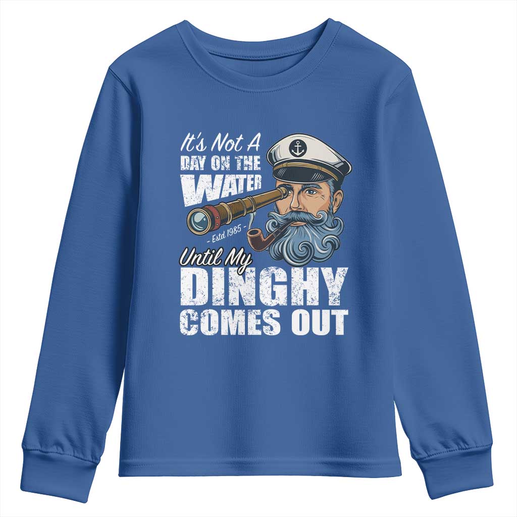 Funny Adult Joke Boat Captain Youth Sweatshirt It's Not A Day On The Lake Until My Dinghy Comes Out TS09 Royal Blue Print Your Wear
