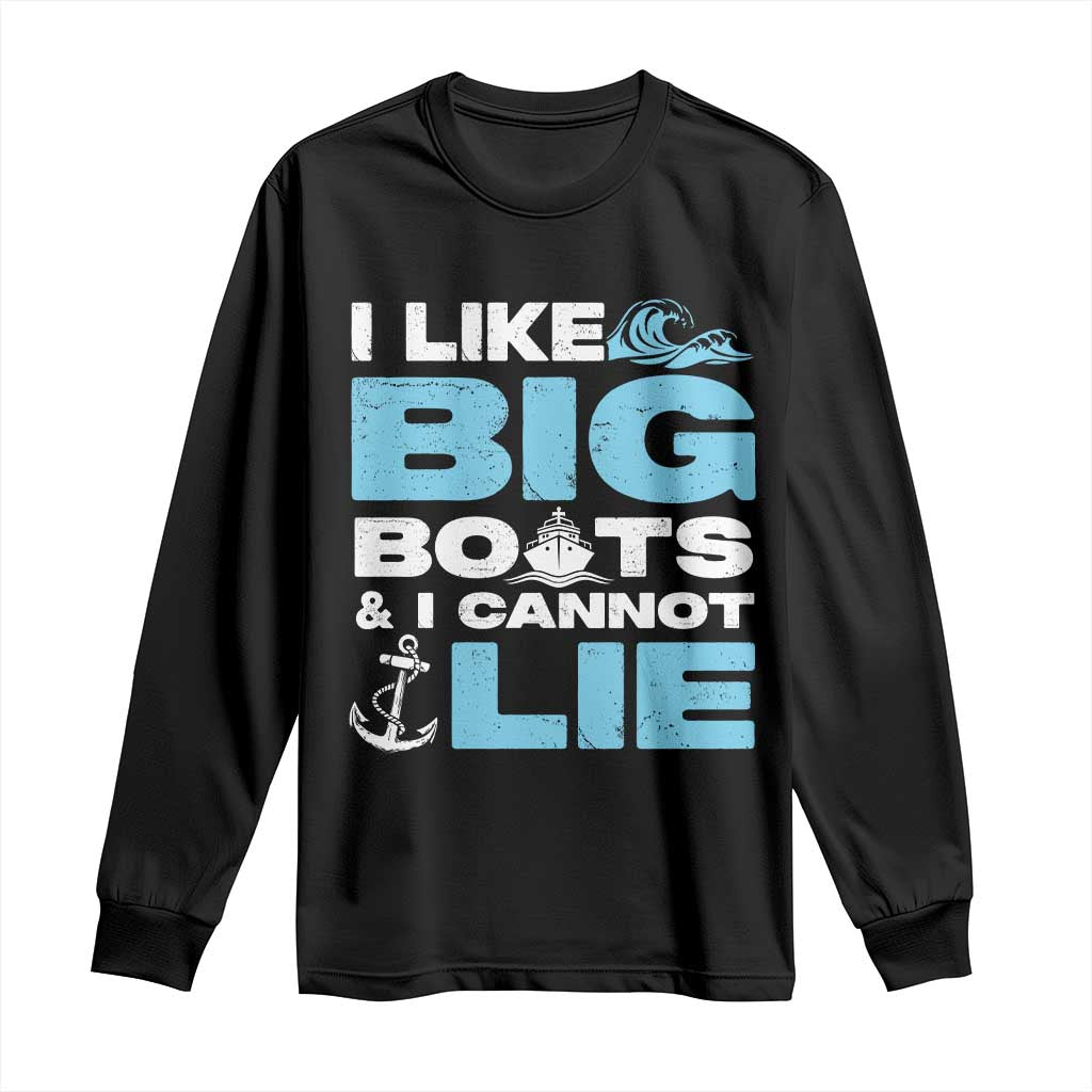 Funny I Like Big Boats and I Cannot Lie Long Sleeve Shirt TS09 Black Print Your Wear