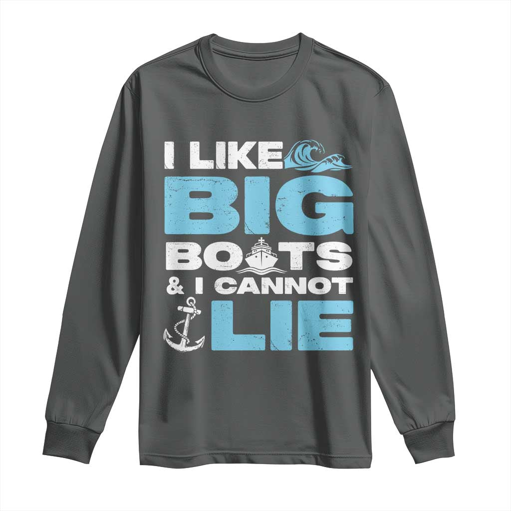 Funny I Like Big Boats and I Cannot Lie Long Sleeve Shirt TS09 Dark Heather Print Your Wear