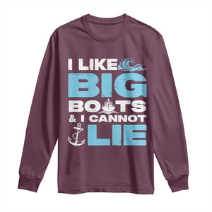 Funny I Like Big Boats and I Cannot Lie Long Sleeve Shirt TS09 Maroon Print Your Wear