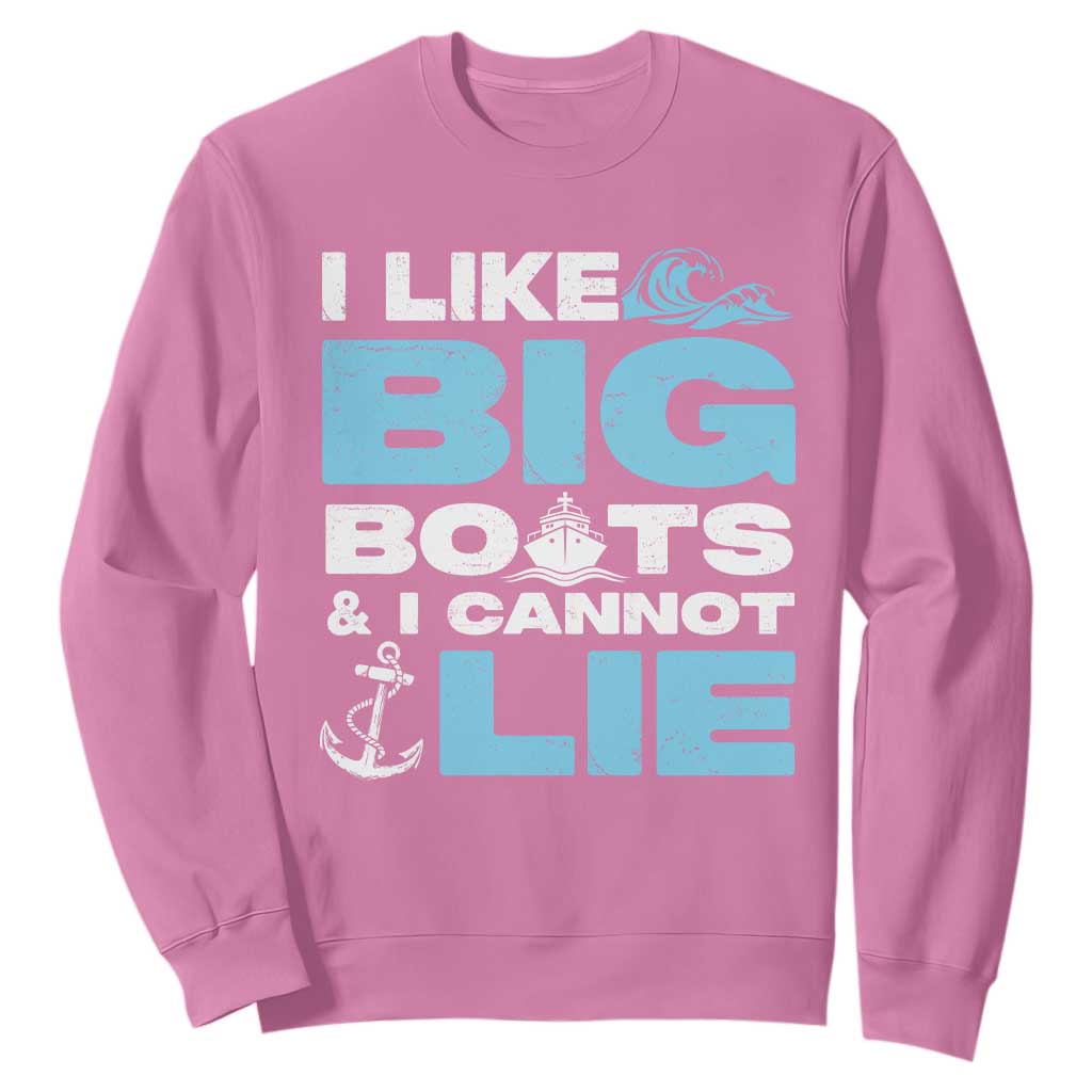 Funny I Like Big Boats and I Cannot Lie Sweatshirt TS09 Azalea Print Your Wear