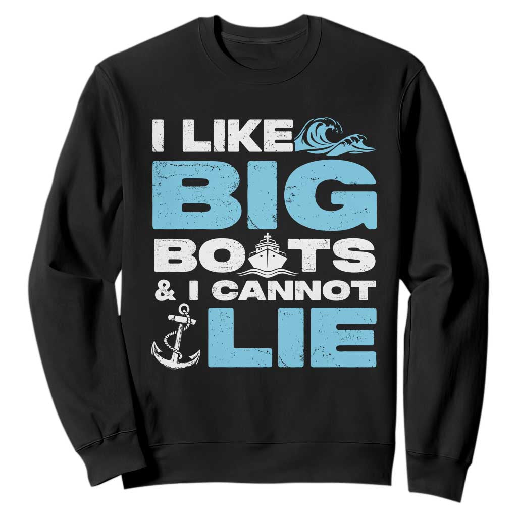 Funny I Like Big Boats and I Cannot Lie Sweatshirt TS09 Black Print Your Wear