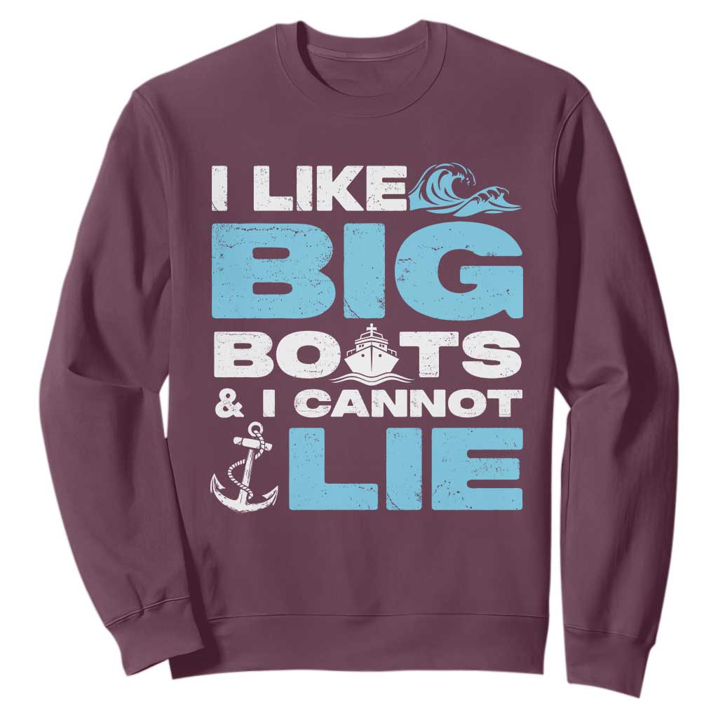 Funny I Like Big Boats and I Cannot Lie Sweatshirt TS09 Maroon Print Your Wear