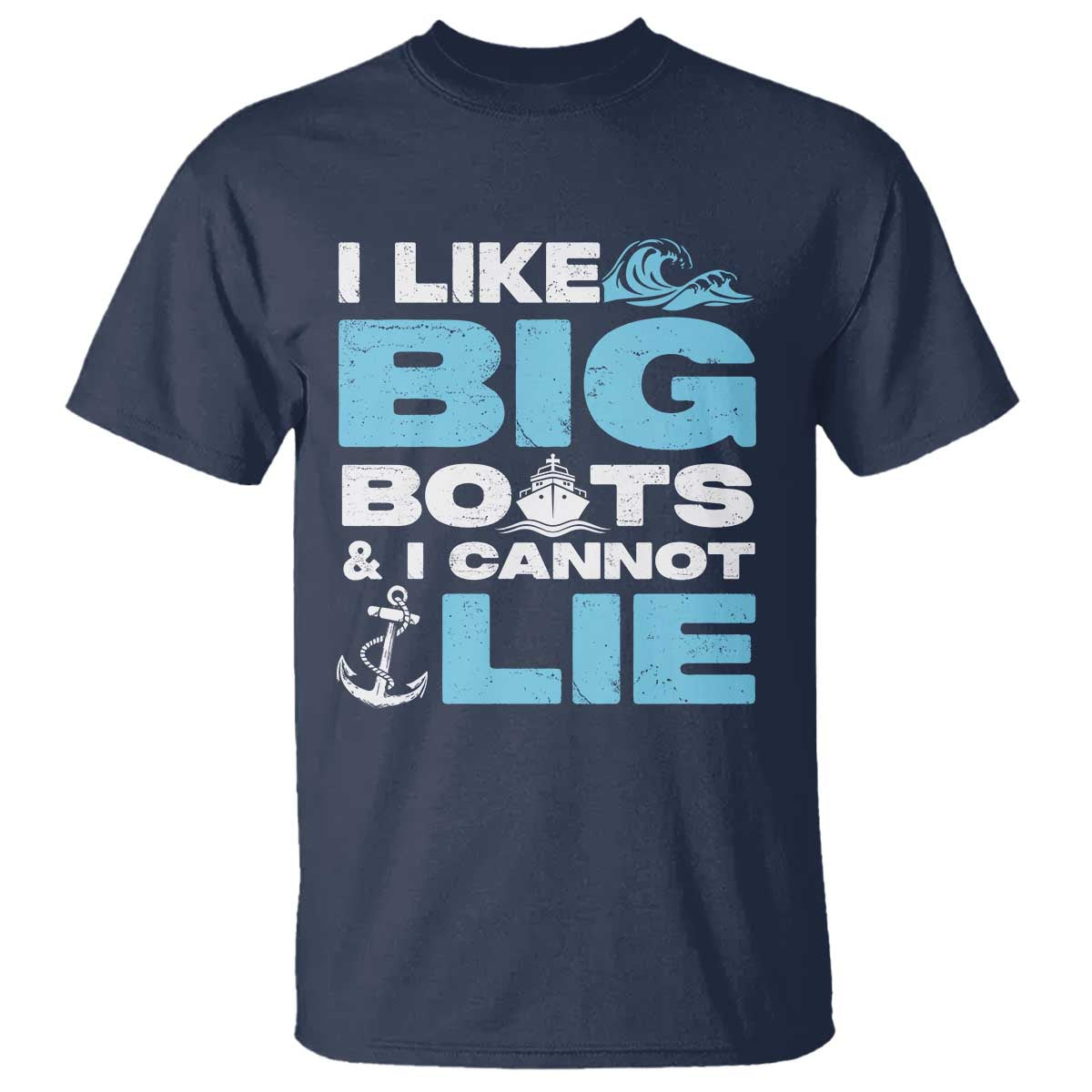 Funny I Like Big Boats and I Cannot Lie T Shirt TS09 Navy Print Your Wear