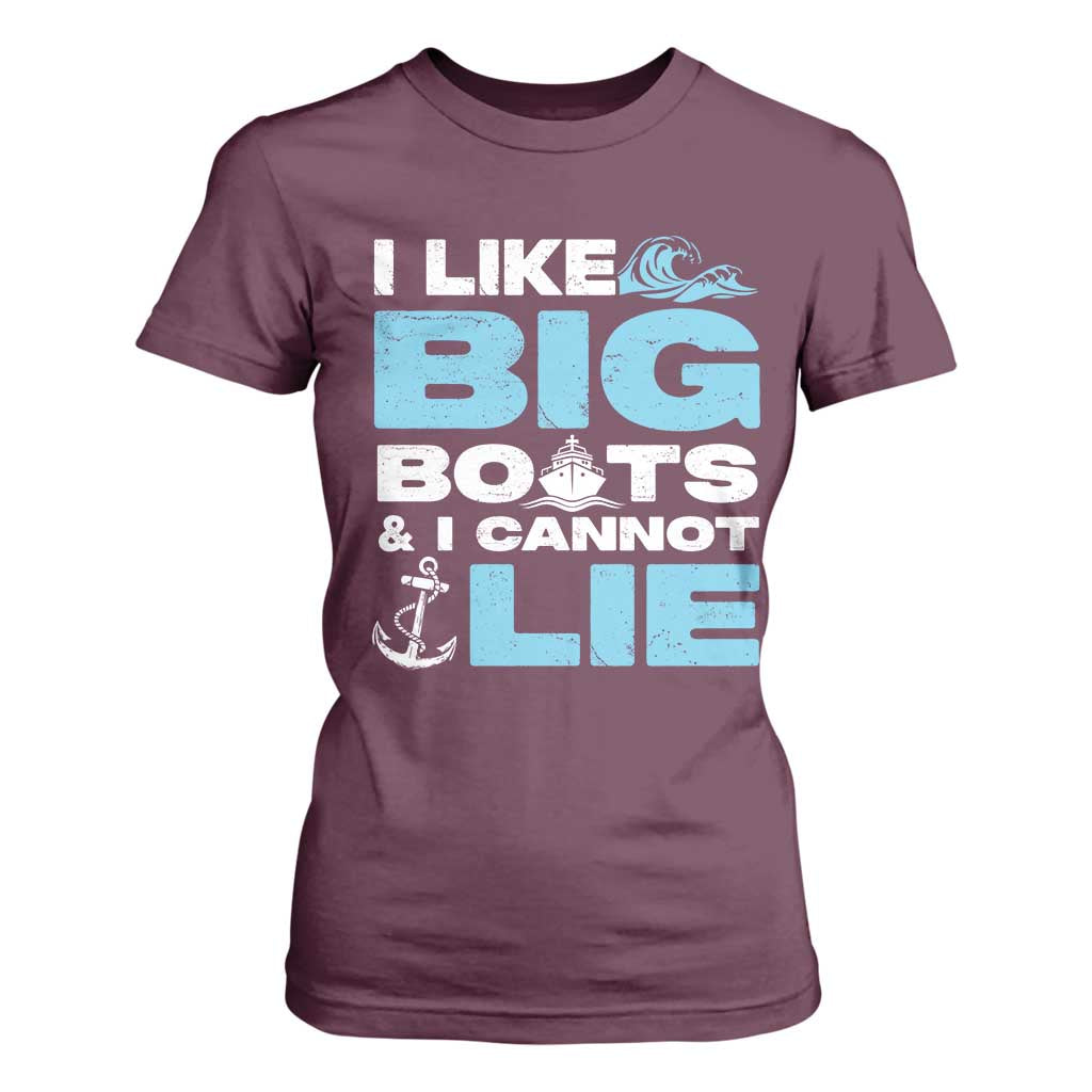Funny I Like Big Boats And I Cannot Lie T Shirt For Women - Cruise Ship Humor Tee TS09 Maroon Print Your Wear