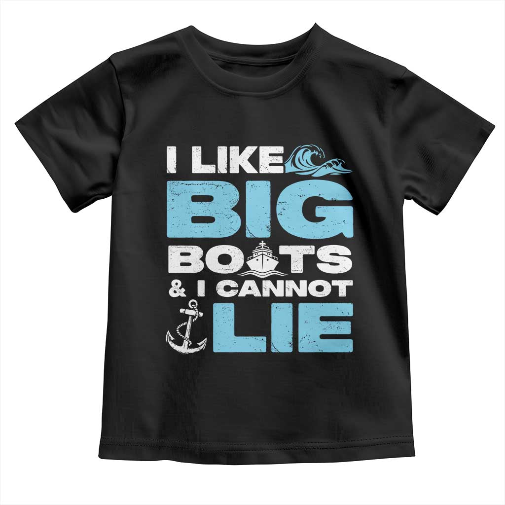 Funny I Like Big Boats and I Cannot Lie Toddler T Shirt TS09 Black Print Your Wear