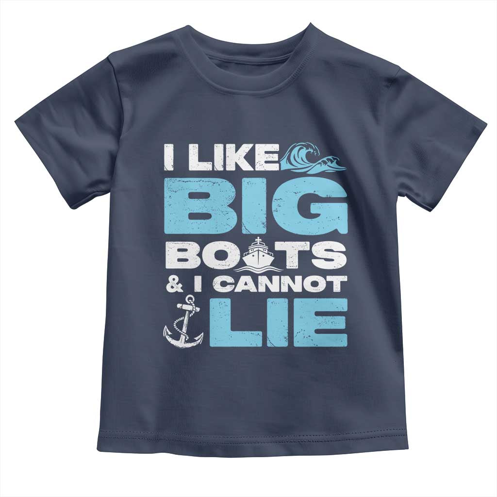 Funny I Like Big Boats and I Cannot Lie Toddler T Shirt TS09 Navy Print Your Wear