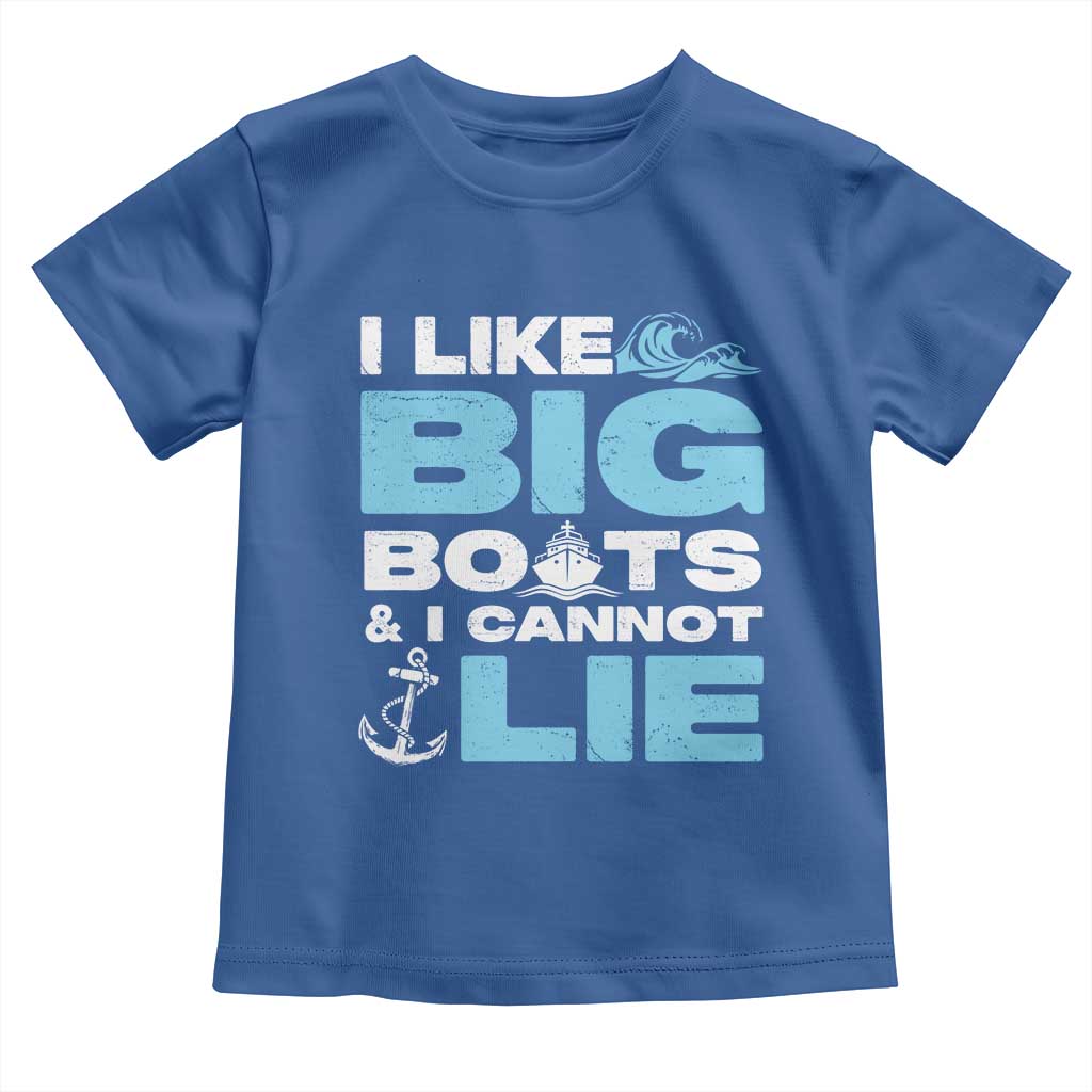Funny I Like Big Boats and I Cannot Lie Toddler T Shirt TS09 Royal Blue Print Your Wear