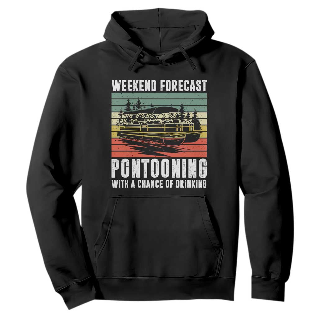 Weekend Forecast Pontooning With A Chance Of Drinking Hoodie TS09 Black Print Your Wear
