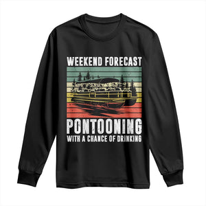 Weekend Forecast Pontooning With A Chance Of Drinking Long Sleeve Shirt TS09 Black Print Your Wear