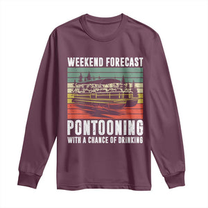 Weekend Forecast Pontooning With A Chance Of Drinking Long Sleeve Shirt TS09 Maroon Print Your Wear