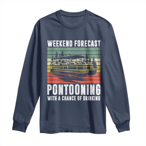 Weekend Forecast Pontooning With A Chance Of Drinking Long Sleeve Shirt TS09 Navy Print Your Wear