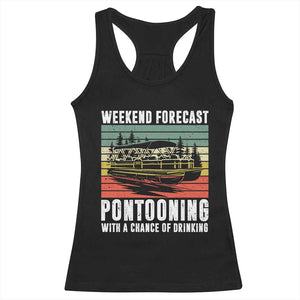 Weekend Forecast Pontooning With A Chance Of Drinking Racerback Tank Top TS09 Black Print Your Wear
