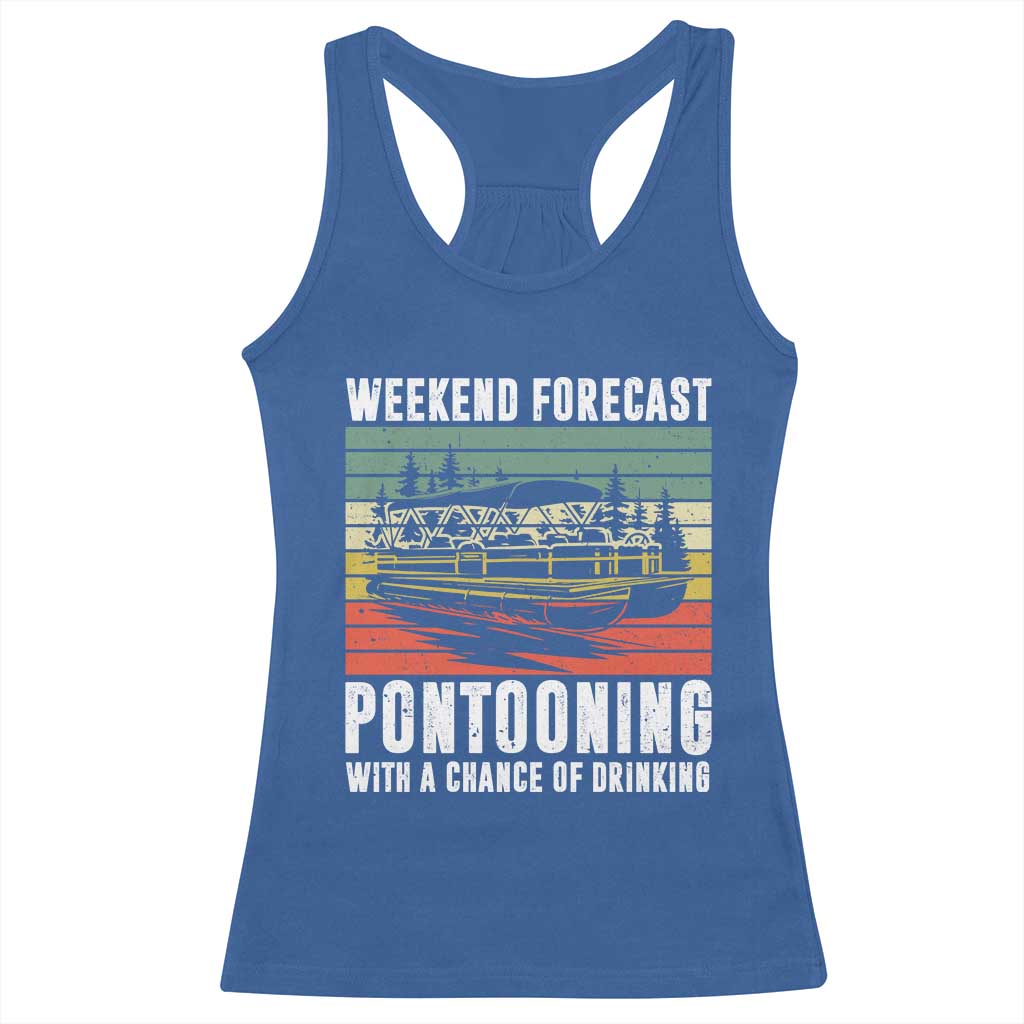 Weekend Forecast Pontooning With A Chance Of Drinking Racerback Tank Top TS09 Royal Blue Print Your Wear