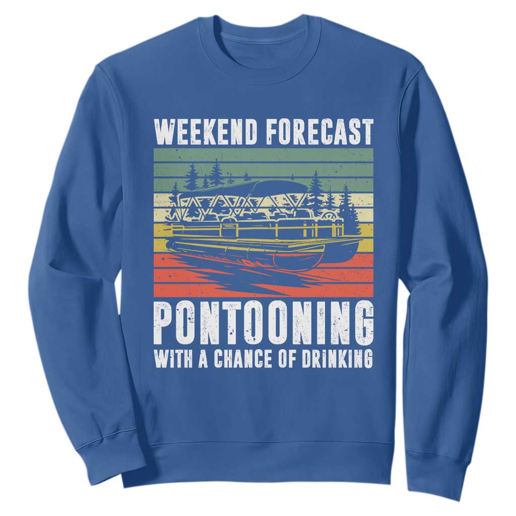 Weekend Forecast Pontooning With A Chance Of Drinking Sweatshirt TS09 Royal Blue Print Your Wear